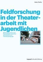 bokomslag Feldforschung in der Theaterarbeit mit Jugendlichen