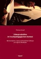 bokomslag Videoproduktion im musikpädagogischen Kontext