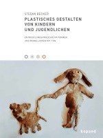 Plastisches Gestalten von Kindern und Jugendlichen 1