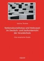 bokomslag Nationalsozialismus und Holocaust im Deutsch- und Sachunterricht der Grundschule