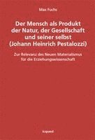 Max Fuchs - Der Mensch als Produkt der Natur, der Gesellschaft und seiner selbst (Johann Heinrich Pestalozzi), Häftad