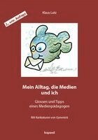 Klaus Lutz - Mein Alltag, die Medien und ich, Häftad