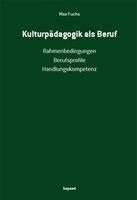Max Fuchs - Kulturpädagogik als Beruf, Häftad. Tillgänglighet: Lägg i varukorg