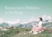 bokomslag Komm, mein Mädchen, in die Berge (dt./engl.)