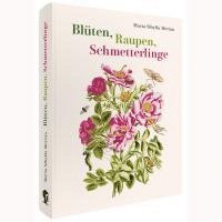Maria Sibylla Merian - Maria Sibylla Merian - Blüten, Raupen, Schmetterlinge (Jubiläumsausgabe), Inbunden