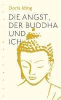 Doris Iding - Die Angst, der Buddha und Ich, Häftad