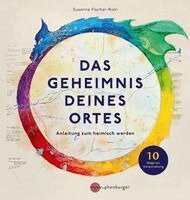 Susanne Fischer-Rizzi - Das Geheimnis deines Ortes, Inbunden