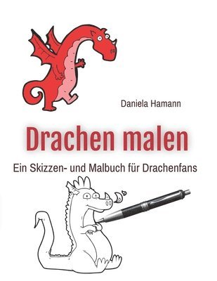 Drachen malen: Ein Skizzen- und Malbuch für Drachenfans 1