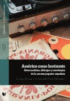 bokomslag América como horizonte: intercambios, diálogos y mestizajes de la escena popular española