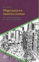 bokomslag Oligarquía en América Latina: Redes familiares dominantes en el siglo XIX e inicios del XX