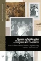 bokomslag Flamenco en América Latina : hibridaciones culturales, tradiciones escénico-performativas y sociabilidades