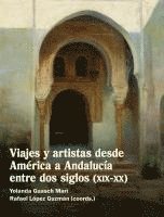 bokomslag Viajes y artistas desde América a Andalucía entre dos siglos (XIX-XX)