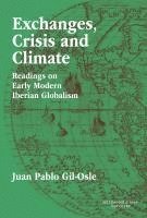 bokomslag Exchanges, Crisis and Climate : Readings on Early Modern Iberian Globalism