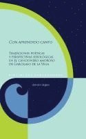 bokomslag Con aprendido canto : tradiciones poéticas y perspectivas ideológicas en el cancionero amoroso de Garcilaso de la Vega