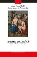 bokomslag América en Madrid : cultura material, arte e imágenes