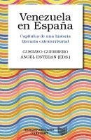 Venezuela en España : capítulos de una historia literaria extraterritorial 1