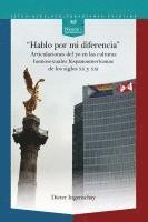 bokomslag 'Hablo por mi diferencia' : articulaciones del yo en las culturas homosexuales hispanoamericanas de los siglos XX y XXI