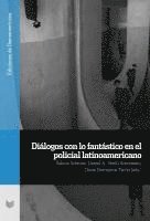 Sabine Schmitz, Daniel A. Verdú Schumann, Dante Barrientos Tecún - Diálogos con lo fantástico en el policial latinoamericano, Häftad