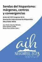 bokomslag Sendas del hispanismo : márgenes, centros y convergencia : actas del XXI Congreso de la Asociación Internacional de Hispanistas (Neuchâtel 2023)