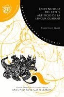 Antonio Ruiz Castellanos - Breve noticia del arte y artificio de la lengua guaraní : (gramática de la lengua guaraní hecha por un nativo) / Francisco Legal, Häftad