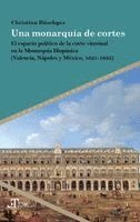 Christian Büschges - Una monarquía de cortes : el espacio político de la corte virreinal en la Monarquía Hispánica (Valencia, Nápoles y México, 1621-1635), Häftad