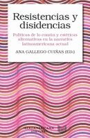 Ana Gallego Cuiñas - Resistencias y disidencias : políticas de lo común y estéticas alternativas en la narrativa latinoamericana actual, Häftad