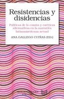 Resistencias y disidencias : políticas de lo común y estéticas alternativas en la narrativa latinoamericana actual