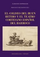 Francisco Sáez Raposo - El Coliseo del Buen Retiro y el teatro cortesano español del Barroco, Häftad
