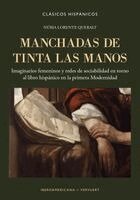 Núria Lorente Queralt - Manchadas de tinta las manos : imaginarios femeninos y redes de sociabilidad en torno al libro hispánico en la primera Modernidad, Häftad
