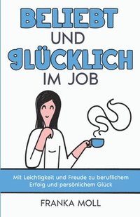 bokomslag Beliebt und glcklich im Job