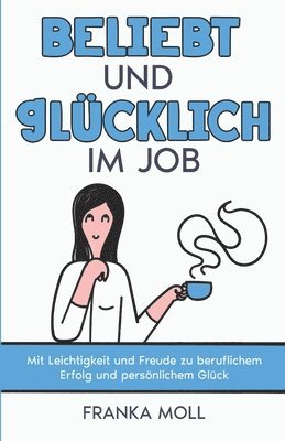 Franka Moll - Beliebt und glücklich im Job, Häftad