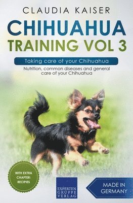 Claudia Kaiser - Chihuahua Training Vol 3 - Taking care of your Chihuahua, Häftad