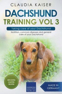Claudia Kaiser - Dachshund Training Vol 3 - Taking care of your Dachshund, Häftad