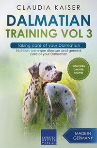 bokomslag Dalmatian Training Vol 3 - Taking care of your Dalmatian