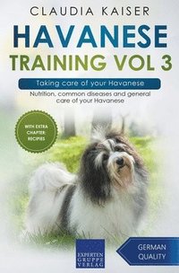 bokomslag Havanese Training Vol 3 - Taking care of your Havanese