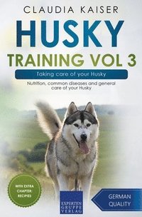 bokomslag Husky Training Vol 3 - Taking care of your Husky