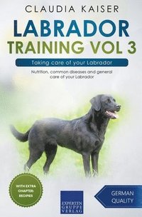 bokomslag Labrador Training Vol 3 - Taking care of your Labrador