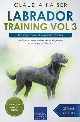 Claudia Kaiser - Labrador Training Vol 3 - Taking care of your Labrador, Häftad