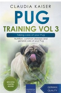bokomslag Pug Training Vol 3 - Taking Care of Your Pug