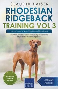 bokomslag Rhodesian Ridgeback Training Vol 3 - Taking care of your Rhodesian Ridgeback