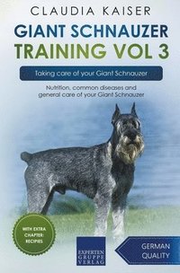 bokomslag Giant Schnauzer Training Vol 3 - Taking care of your Giant Schnauzer