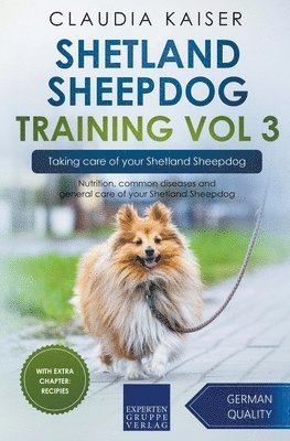 bokomslag Shetland Sheepdog Training Vol 3 - Taking care of your Shetland Sheepdog