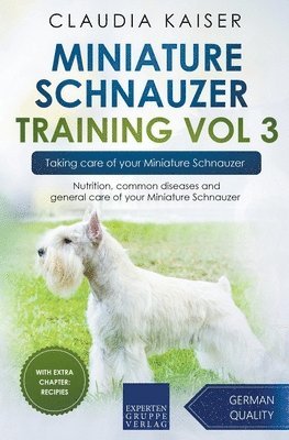 bokomslag Miniature Schnauzer Training Vol 3 - Taking care of your Miniature Schnauzer