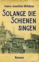 bokomslag Solange die Schienen singen