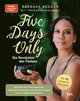 Barbara Becker, Franca Mangiameli - Five days only. Die Revolution des Fastens, Häftad