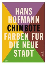 bokomslag Hans Hofmann: Chimbote - Farben Für Die Neue Stadt