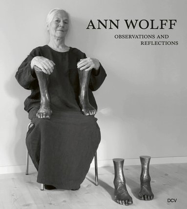 Ann Wolff, Mark Gisbourne, Dorothea Kriele, Luc Muller, Dorothea Kriele - Ann Wolff – Observations and Reflections, Inbunden