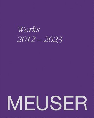Meuser. Works 2012-2023 1