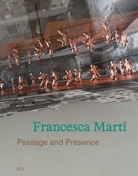 bokomslag Francesca Marti - Passage and Presence