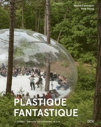 bokomslag Plastique Fantastique - A Journey Through an Ephemeral Realm
